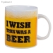 Mug XL I Wish This Was A Beer - Vue 1